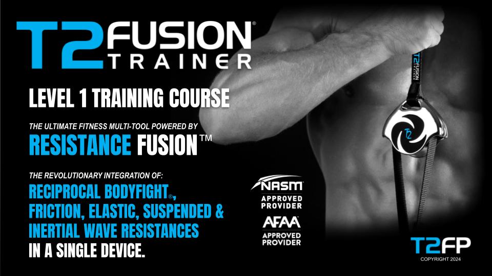 T2 FUSION TRAINER® LEVEL 1 ONLINE TRAINING COURSE